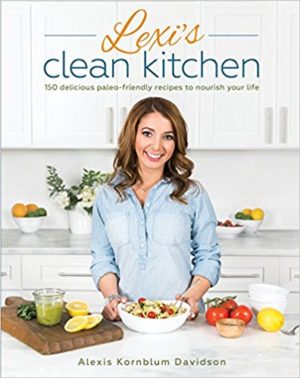 Lexi’s Clean Kitchen Cookbook