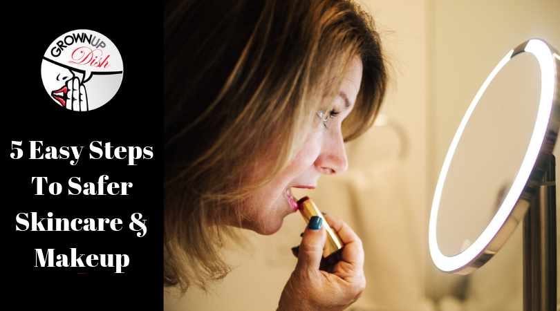 5 Easy Steps To Safer Skincare & Makeup