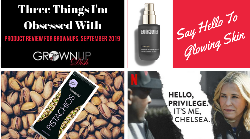 Three Things I’m Obsessed With – Products For Grownups September, 2019