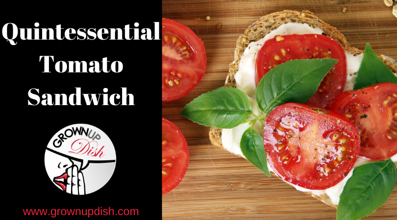 Quintessential Tomato Sandwich for Grownups