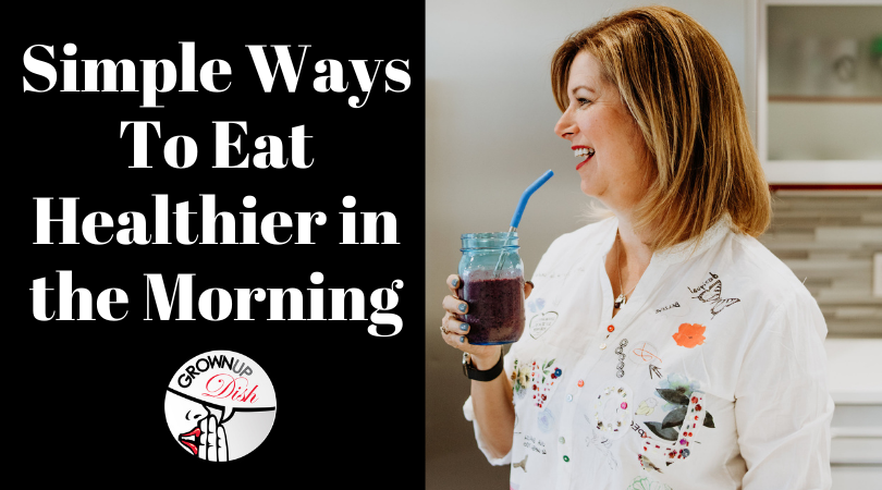 Rise and Shine: Simple Ways To Eat Healthier in the Morning
