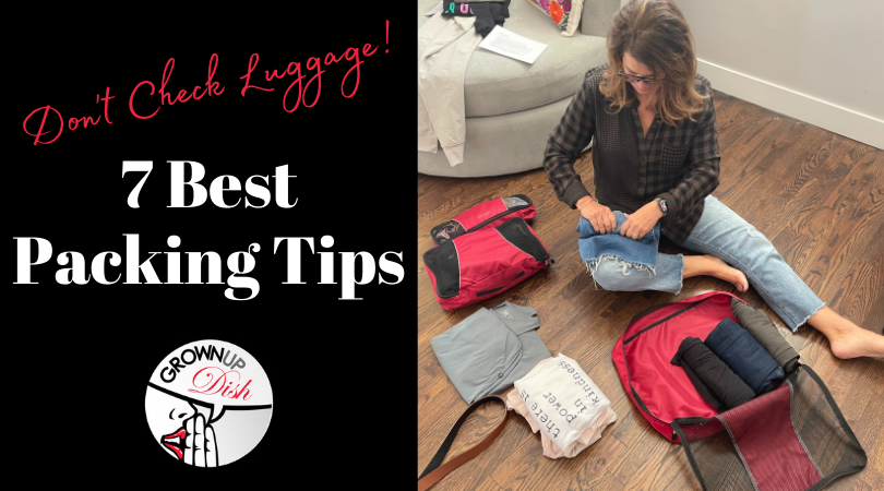 7 Best Packing Tips For Grownups