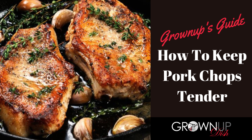 Grownups Guide To Tender Pork Chops