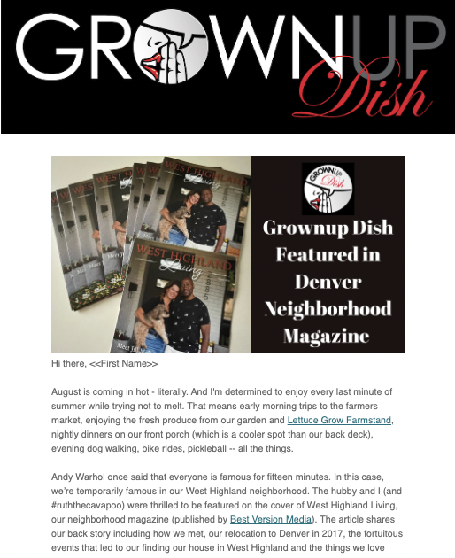 The August 2022 Grownup Dish newsletter features end-of-summer recipes, a sneak peek at our recent feature in a local Denver magazine, and an updated list of things I've been digging.