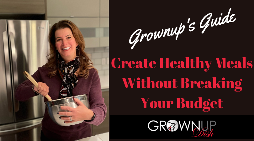 Create Healthy Meals Without Breaking Your Budget